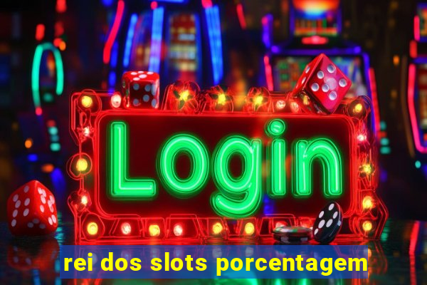 rei dos slots porcentagem